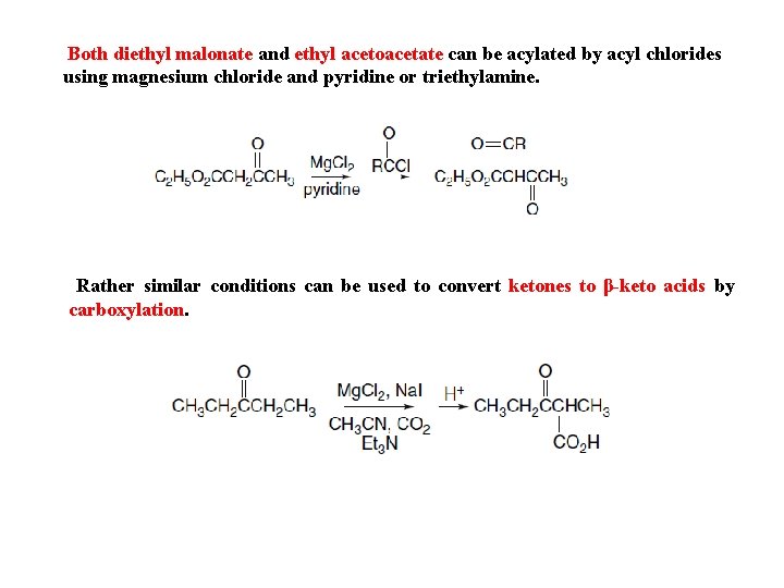 Both diethyl malonate and ethyl acetoacetate can be acylated by acyl chlorides using magnesium