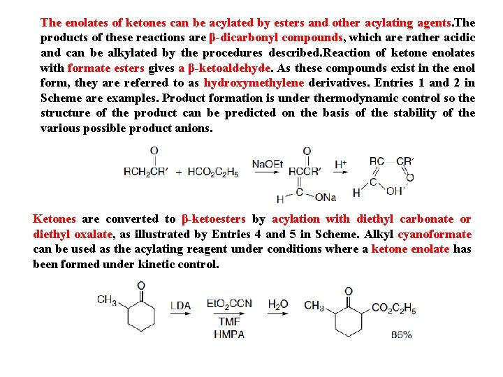 The enolates of ketones can be acylated by esters and other acylating agents. The