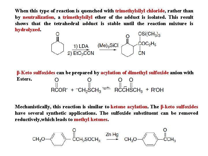 When this type of reaction is quenched with trimethylsilyl chloride, rather than by neutralization,