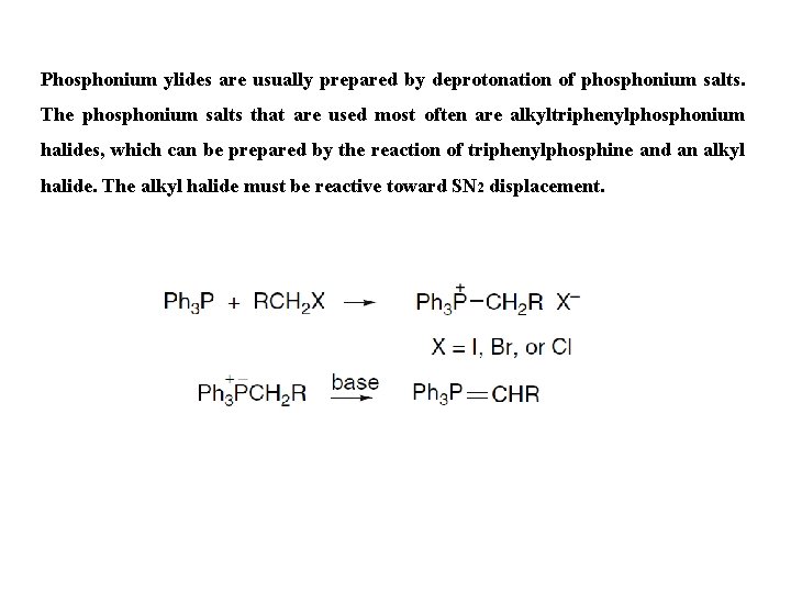 Phosphonium ylides are usually prepared by deprotonation of phosphonium salts. The phosphonium salts that