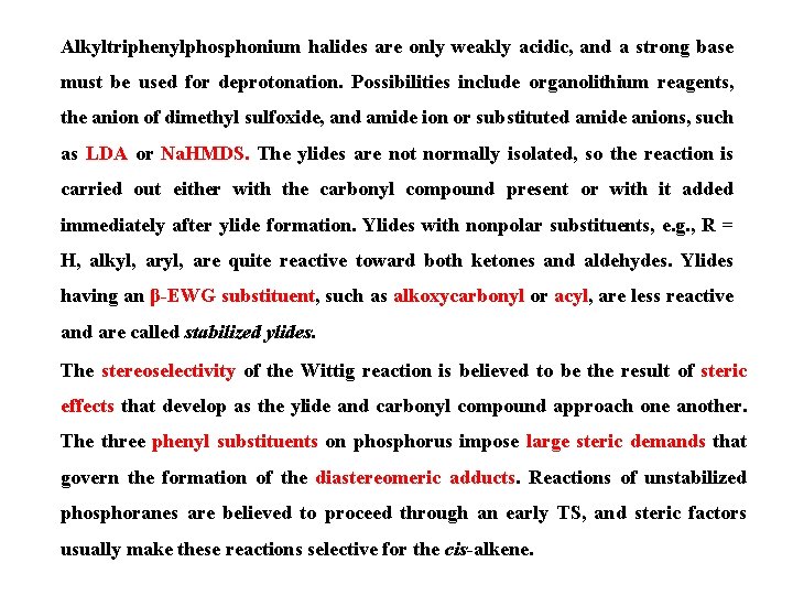 Alkyltriphenylphosphonium halides are only weakly acidic, and a strong base must be used for