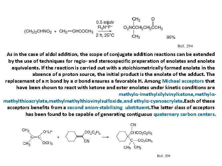 As in the case of aldol addition, the scope of conjugate addition reactions can