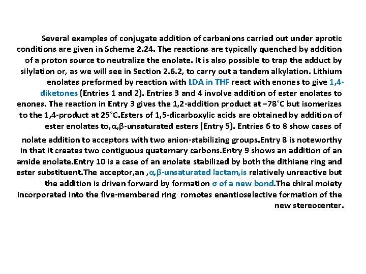 Several examples of conjugate addition of carbanions carried out under aprotic conditions are given