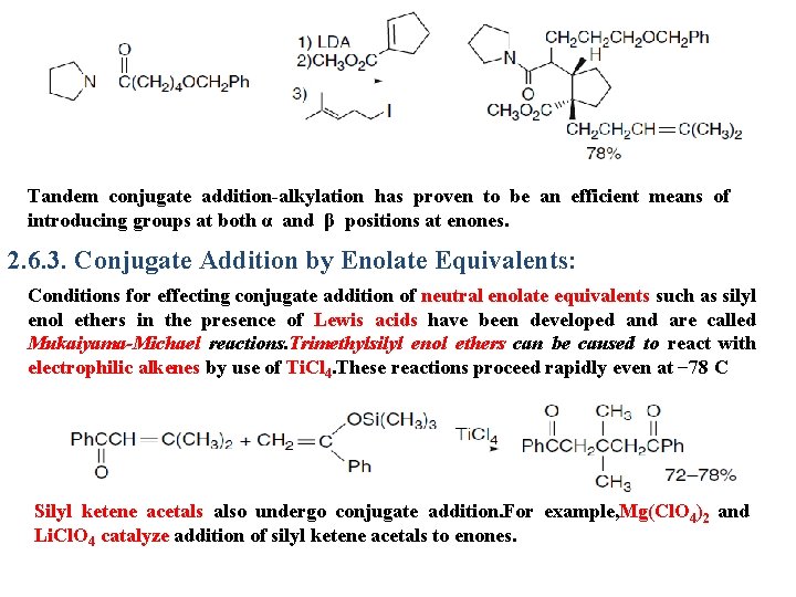 Tandem conjugate addition-alkylation has proven to be an efficient means of introducing groups at