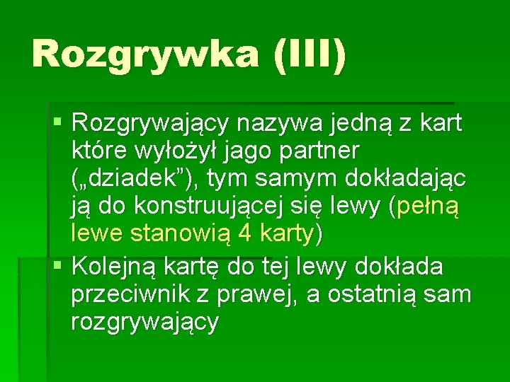 Rozgrywka (III) § Rozgrywający nazywa jedną z kart które wyłożył jago partner („dziadek”), tym