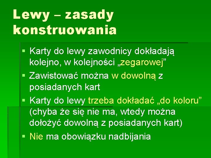 Lewy – zasady konstruowania § Karty do lewy zawodnicy dokładają kolejno, w kolejności „zegarowej”