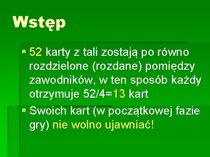 Wstęp § 52 karty z tali zostają po równo rozdzielone (rozdane) pomiędzy zawodników, w