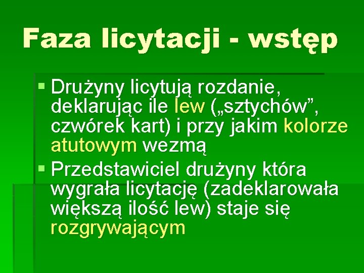 Faza licytacji - wstęp § Drużyny licytują rozdanie, deklarując ile lew („sztychów”, czwórek kart)
