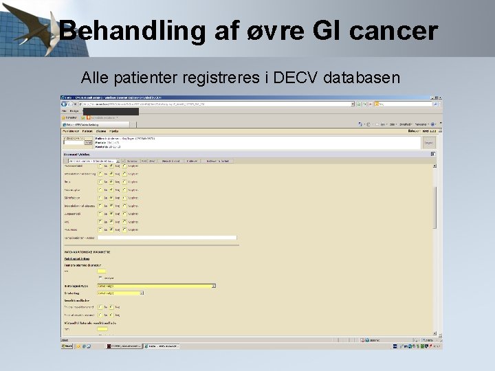 Behandling af øvre GI cancer Alle patienter registreres i DECV databasen 