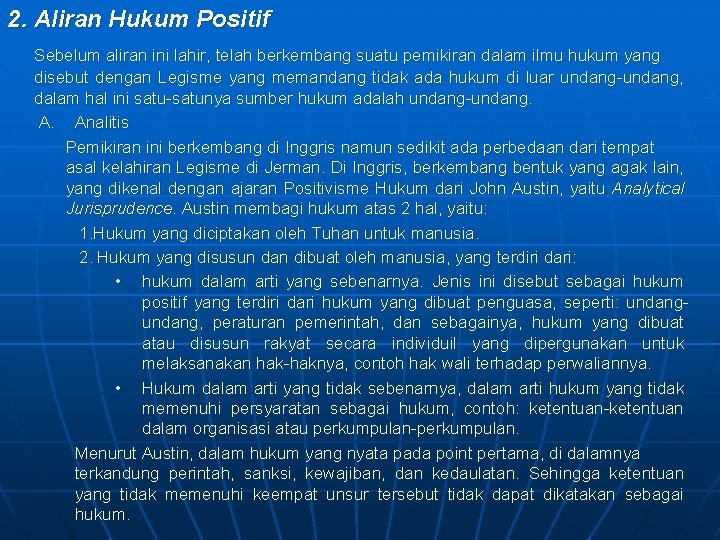 2. Aliran Hukum Positif Sebelum aliran ini lahir, telah berkembang suatu pemikiran dalam ilmu