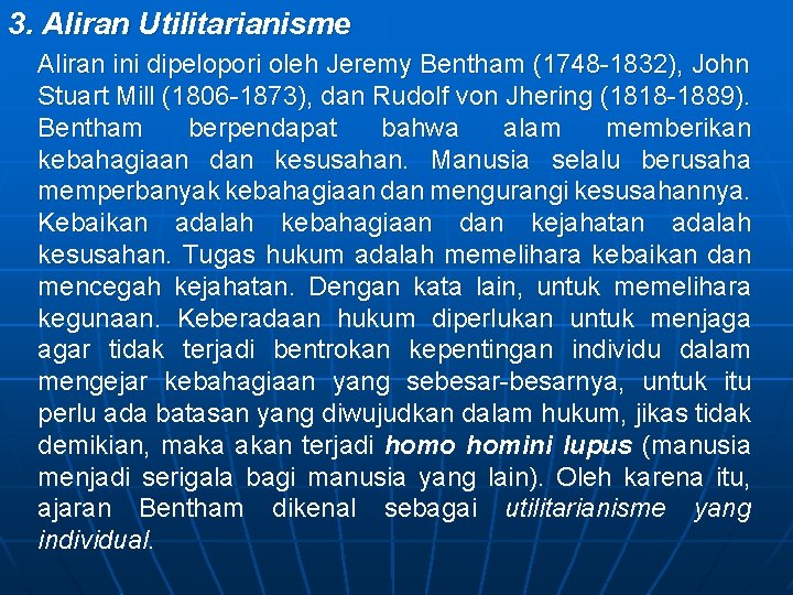 3. Aliran Utilitarianisme Aliran ini dipelopori oleh Jeremy Bentham (1748 -1832), John Stuart Mill