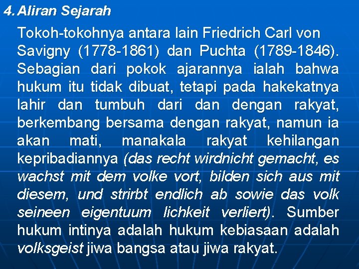 4. Aliran Sejarah Tokoh-tokohnya antara lain Friedrich Carl von Savigny (1778 -1861) dan Puchta