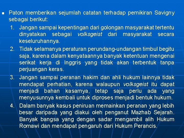 n Paton memberikan sejumlah catatan terhadap pemikiran Savigny sebagai berikut: 1. Jangan sampai kepentingan