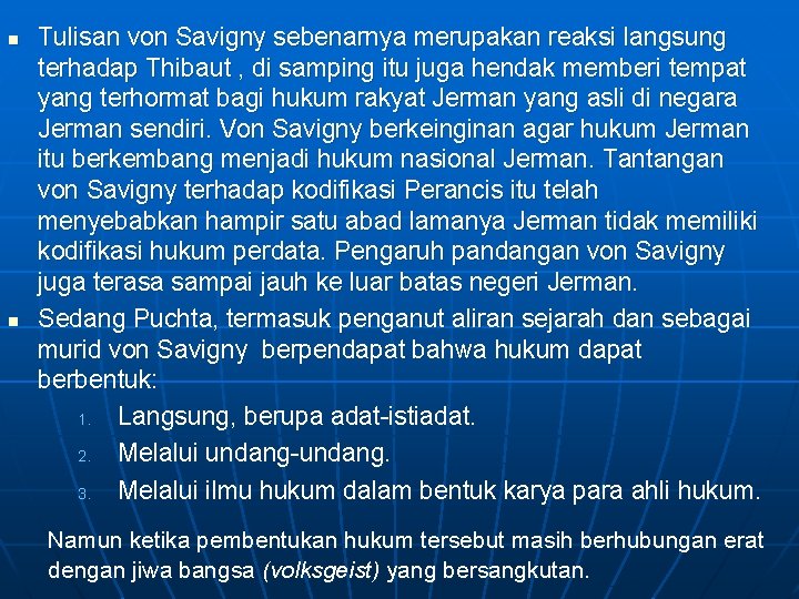 n n Tulisan von Savigny sebenarnya merupakan reaksi langsung terhadap Thibaut , di samping