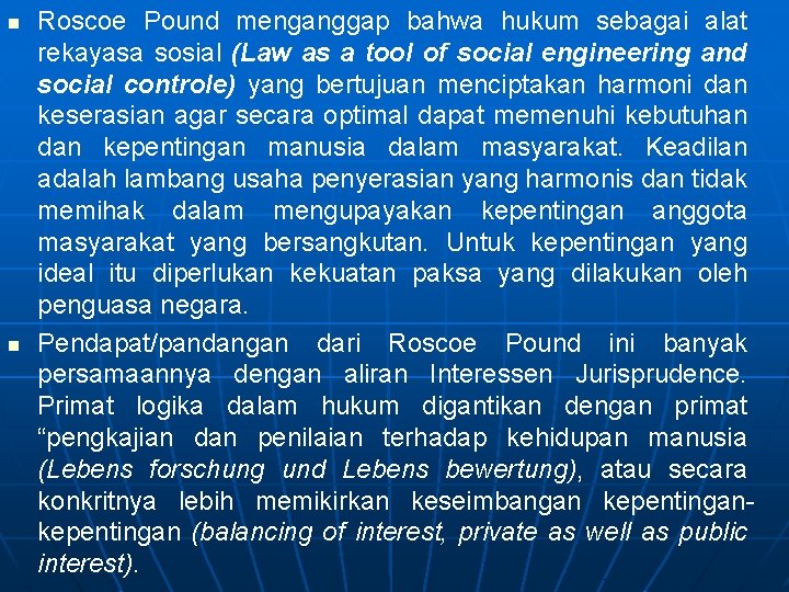 n n Roscoe Pound menganggap bahwa hukum sebagai alat rekayasa sosial (Law as a