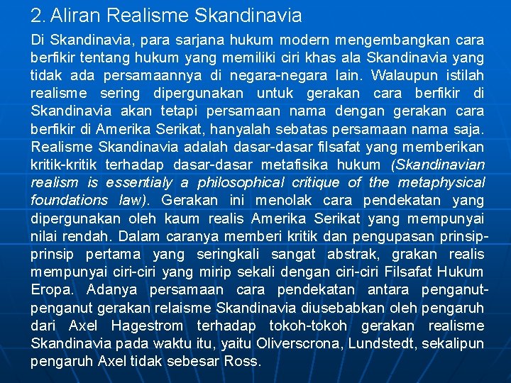 2. Aliran Realisme Skandinavia Di Skandinavia, para sarjana hukum modern mengembangkan cara berfikir tentang