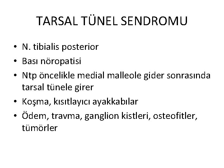 TARSAL TÜNEL SENDROMU • N. tibialis posterior • Bası nöropatisi • Ntp öncelikle medial