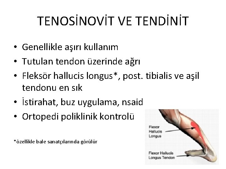 TENOSİNOVİT VE TENDİNİT • Genellikle aşırı kullanım • Tutulan tendon üzerinde ağrı • Fleksör