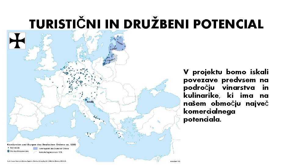 TURISTIČNI IN DRUŽBENI POTENCIAL V projektu bomo iskali povezave predvsem na področju vinarstva in