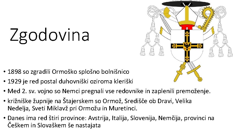 Zgodovina • 1898 so zgradili Ormoško splošno bolnišnico • 1929 je red postal duhovniški