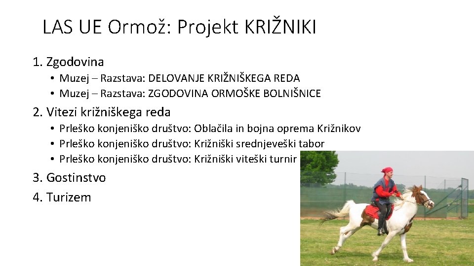 LAS UE Ormož: Projekt KRIŽNIKI 1. Zgodovina • Muzej – Razstava: DELOVANJE KRIŽNIŠKEGA REDA