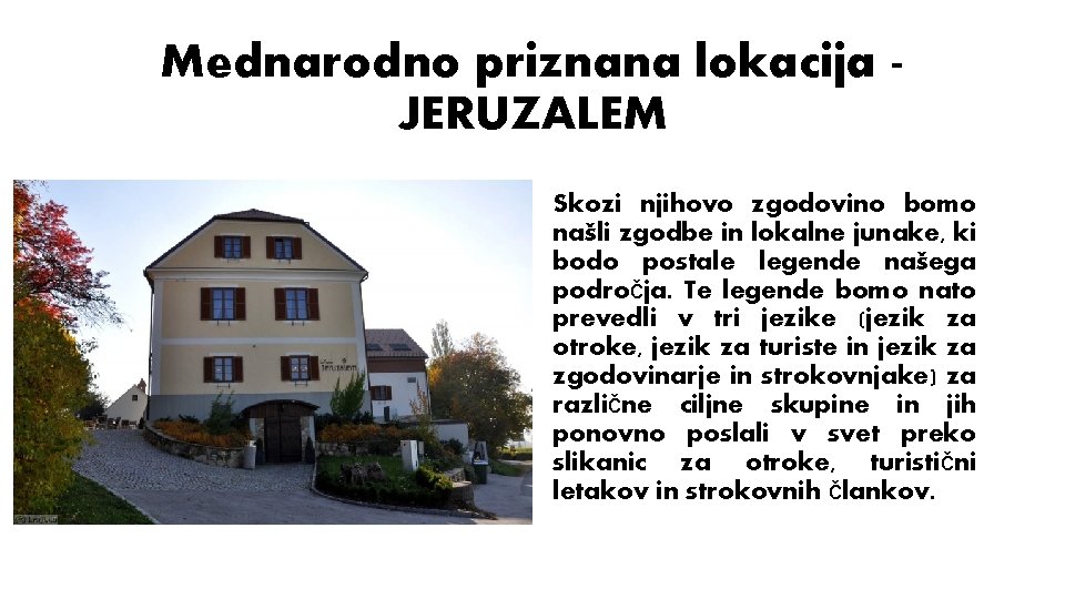 Mednarodno priznana lokacija JERUZALEM Skozi njihovo zgodovino bomo našli zgodbe in lokalne junake, ki