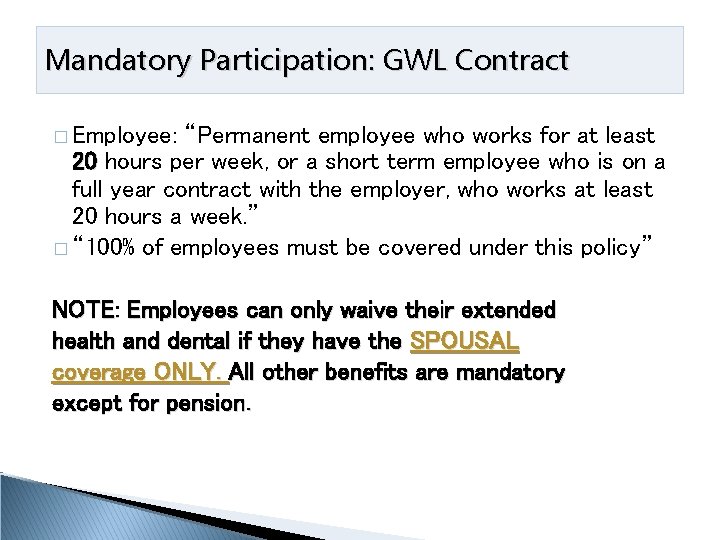 Mandatory Participation: GWL Contract � Employee: “Permanent employee who works for at least 20
