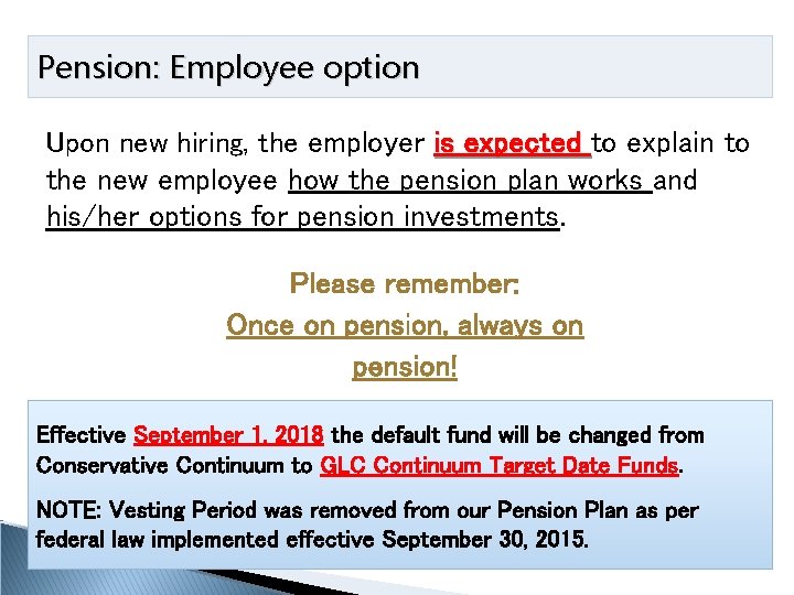 Pension: Employee option Upon new hiring, the employer is expected to explain to the