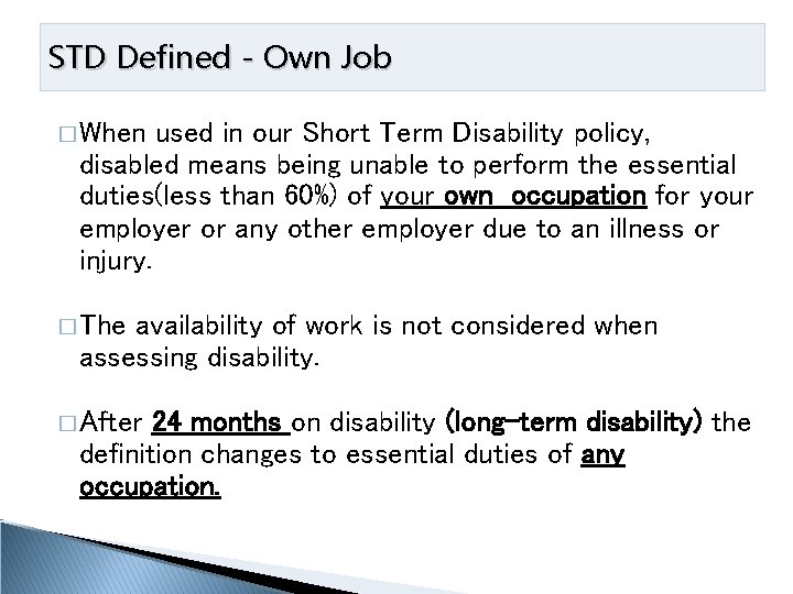 STD Defined - Own Job � When used in our Short Term Disability policy,