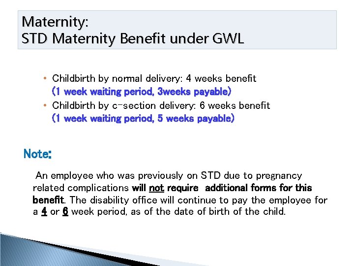 Maternity: STD Maternity Benefit under GWL • Childbirth by normal delivery: 4 weeks benefit