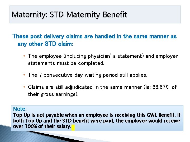 Maternity: STD Maternity Benefit These post delivery claims are handled in the same manner