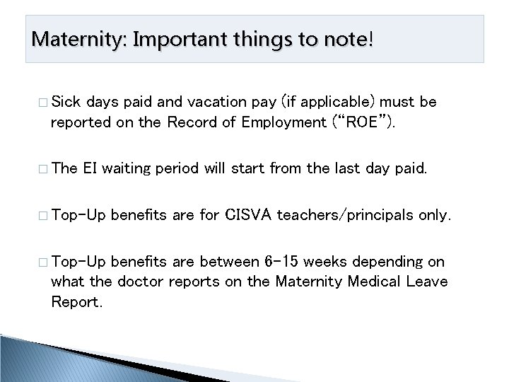 Maternity: Important things to note! � Sick days paid and vacation pay (if applicable)