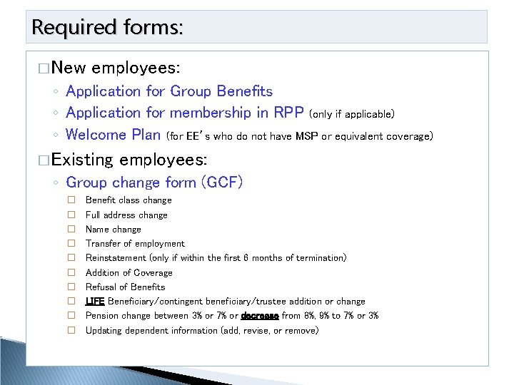 Required forms: � New employees: ◦ Application for Group Benefits ◦ Application for membership