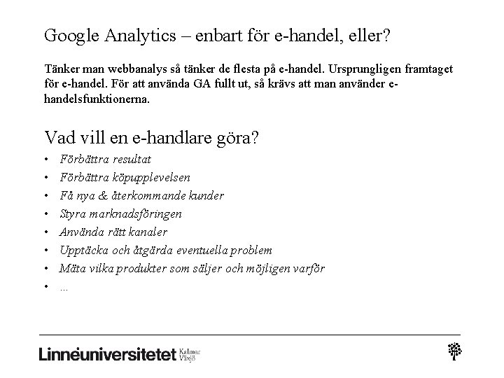 Google Analytics – enbart för e-handel, eller? Tänker man webbanalys så tänker de flesta