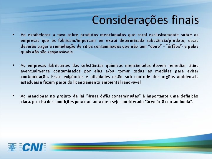 Considerações finais • Ao estabelecer a taxa sobre produtos mencionados que recai exclusivamente sobre