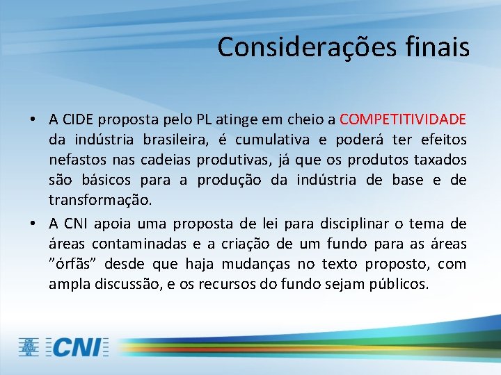 Considerações finais • A CIDE proposta pelo PL atinge em cheio a COMPETITIVIDADE da