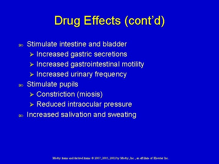 Drug Effects (cont’d) Stimulate intestine and bladder Ø Increased gastric secretions Ø Increased gastrointestinal