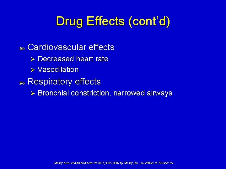 Drug Effects (cont’d) Cardiovascular effects Decreased heart rate Ø Vasodilation Ø Respiratory effects Ø