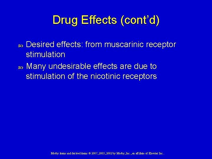 Drug Effects (cont’d) Desired effects: from muscarinic receptor stimulation Many undesirable effects are due