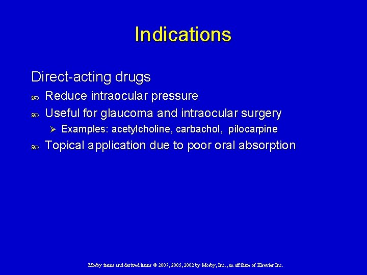 Indications Direct-acting drugs Reduce intraocular pressure Useful for glaucoma and intraocular surgery Ø Examples: Indications Direct-acting drugs Reduce intraocular pressure Useful for glaucoma and intraocular surgery Ø Examples: