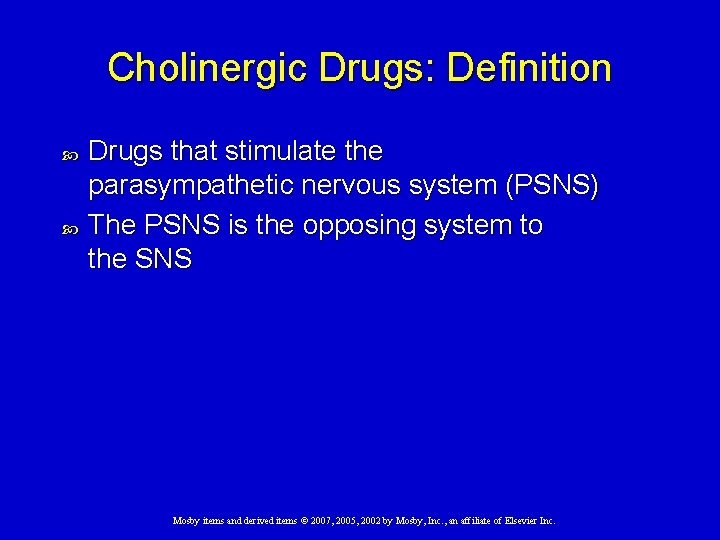 Cholinergic Drugs: Definition Drugs that stimulate the parasympathetic nervous system (PSNS) The PSNS is