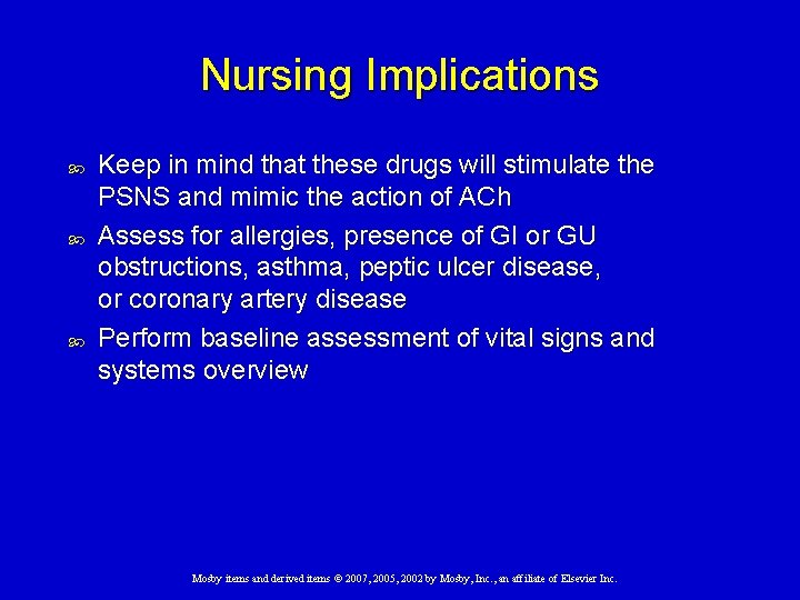 Nursing Implications Keep in mind that these drugs will stimulate the PSNS and mimic Nursing Implications Keep in mind that these drugs will stimulate the PSNS and mimic