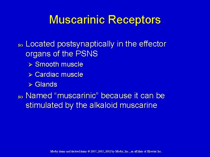 Muscarinic Receptors Located postsynaptically in the effector organs of the PSNS Smooth muscle Ø