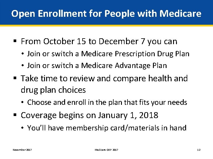 Open Enrollment for People with Medicare § From October 15 to December 7 you