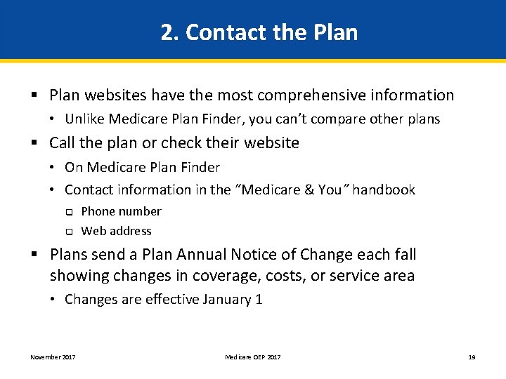 2. Contact the Plan § Plan websites have the most comprehensive information • Unlike