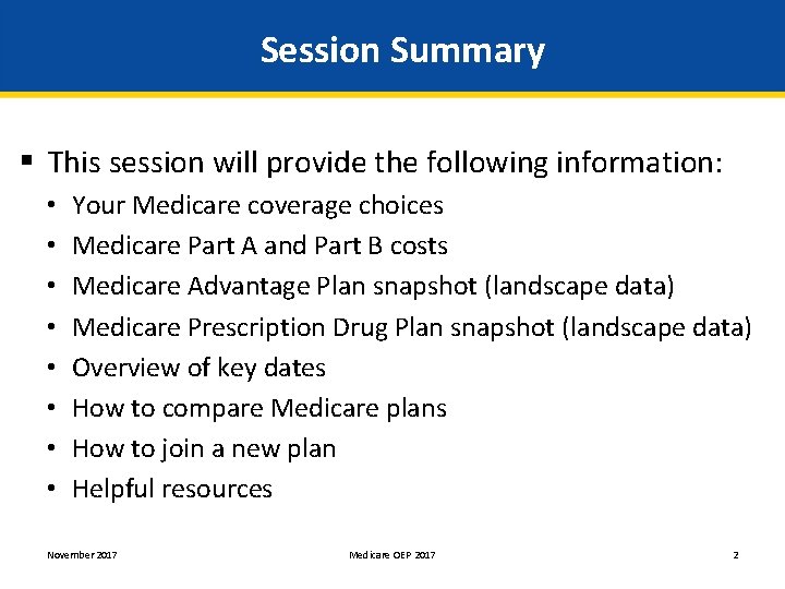 Session Summary § This session will provide the following information: • • Your Medicare