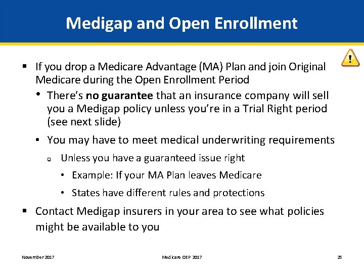 Medigap and Open Enrollment § If you drop a Medicare Advantage (MA) Plan and