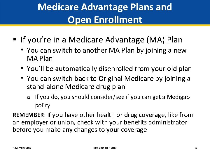 Medicare Advantage Plans and Open Enrollment § If you’re in a Medicare Advantage (MA)