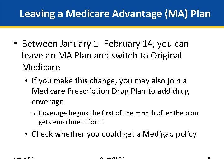  Leaving a Medicare Advantage (MA) Plan § Between January 1–February 14, you can