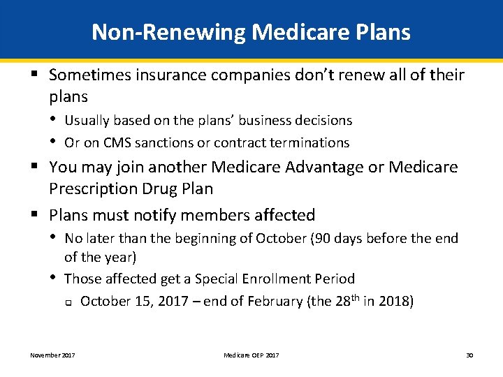 Non-Renewing Medicare Plans § Sometimes insurance companies don’t renew all of their plans •